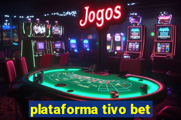 plataforma tivo bet